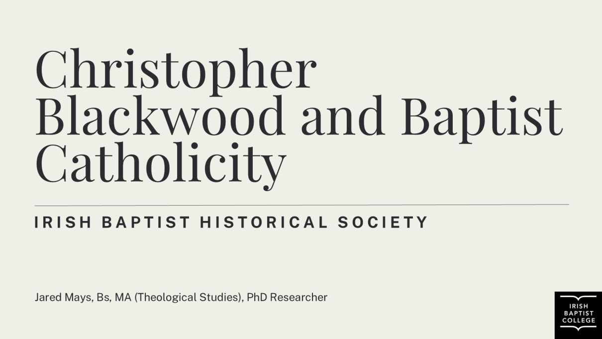 Image: irish-baptist-historical-society-report-christopher-blackwood-and-baptist-catholicity